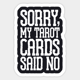 Sorry My Tarot Cards Said No Mama Sticker